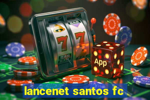 lancenet santos fc